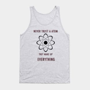 Never trust a atom Tank Top